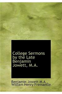 College Sermons by the Late Benjamin Jowett, M.A.
