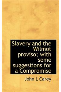 Slavery and the Wilmot Proviso; With Some Suggestions for a Compromise