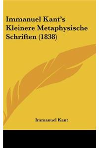 Immanuel Kant's Kleinere Metaphysische Schriften (1838)