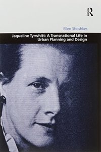 Jaqueline Tyrwhitt: A Transnational Life in Urban Planning and Design