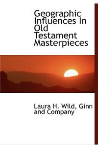 Geographic Influences in Old Testament Masterpieces