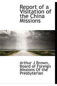 Report of a Visitation of the China Missions