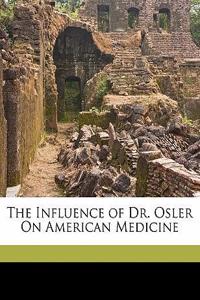 The Influence of Dr. Osler on American Medicine