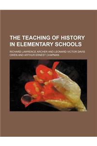 The Teaching of History in Elementary Schools