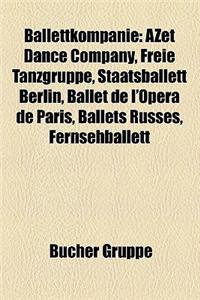 Ballettkompanie: Azet Dance Company, Bayerisches Staatsballett, Freie Tanzgruppe, Staatsballett Berlin, Ballet de L'Opera de Paris
