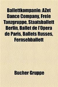 Ballettkompanie: Azet Dance Company, Bayerisches Staatsballett, Freie Tanzgruppe, Staatsballett Berlin, Ballet de L'Opera de Paris