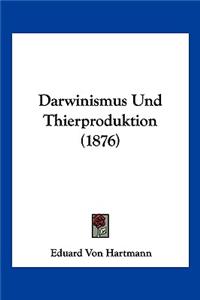 Darwinismus Und Thierproduktion (1876)