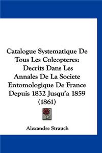 Catalogue Systematique de Tous Les Coleopteres