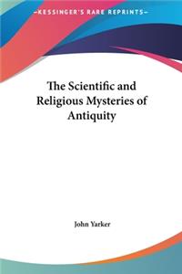 Scientific and Religious Mysteries of Antiquity