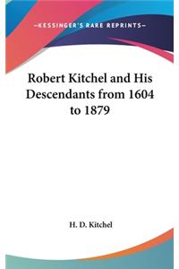 Robert Kitchel and His Descendants from 1604 to 1879