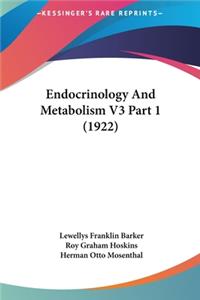 Endocrinology and Metabolism V3 Part 1 (1922)