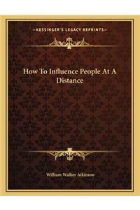 How to Influence People at a Distance