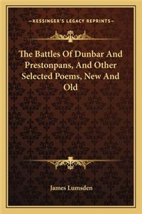 The Battles of Dunbar and Prestonpans, and Other Selected Poems, New and Old