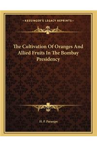 The Cultivation Of Oranges And Allied Fruits In The Bombay Presidency