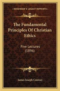 The Fundamental Principles Of Christian Ethics