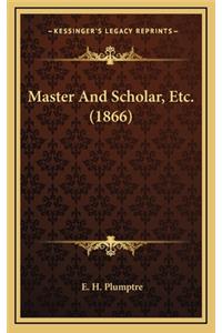 Master and Scholar, Etc. (1866)