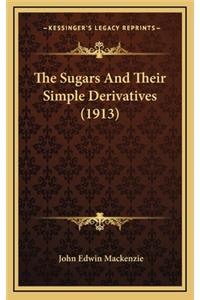 The Sugars and Their Simple Derivatives (1913)