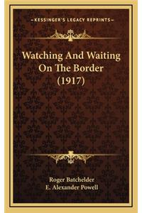 Watching and Waiting on the Border (1917)