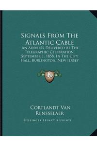 Signals From The Atlantic Cable