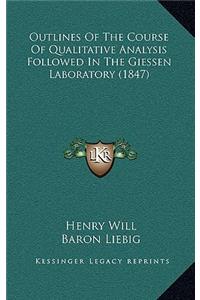 Outlines of the Course of Qualitative Analysis Followed in the Giessen Laboratory (1847)