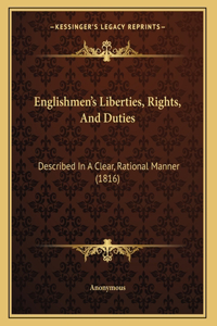 Englishmen's Liberties, Rights, And Duties