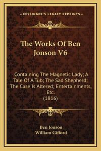 The Works Of Ben Jonson V6