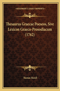 Thesaurus Graecae Poeseos, Sive Lexicon Graeco-Prosodiacum (1762)