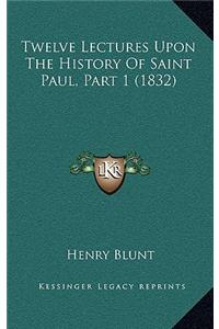 Twelve Lectures Upon The History Of Saint Paul, Part 1 (1832)