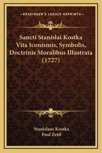Sancti Stanislai Kostka Vita Iconismis, Symbolis, Doctrinis Moralibus Illustrata (1727)