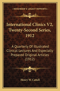 International Clinics V2, Twenty-Second Series, 1912