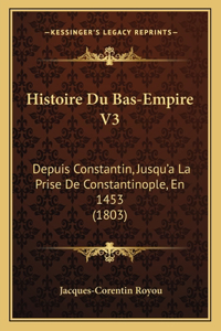 Histoire Du Bas-Empire V3