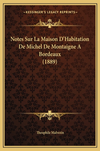 Notes Sur La Maison D'Habitation De Michel De Montaigne A Bordeaux (1889)