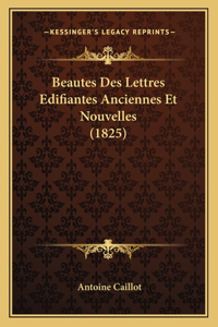 Beautes Des Lettres Edifiantes Anciennes Et Nouvelles (1825)