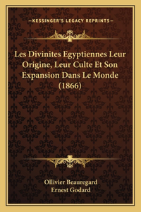 Les Divinites Egyptiennes Leur Origine, Leur Culte Et Son Expansion Dans Le Monde (1866)