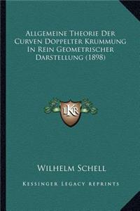 Allgemeine Theorie Der Curven Doppelter Krummung in Rein Geometrischer Darstellung (1898)