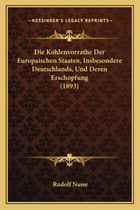 Kohlenvorrathe Der Europaischen Staaten, Insbesondere Deutschlands, Und Deren Erschopfung (1893)