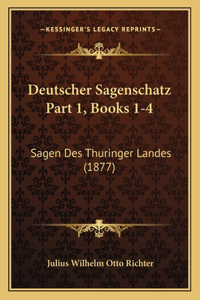 Deutscher Sagenschatz Part 1, Books 1-4: Sagen Des Thuringer Landes (1877)