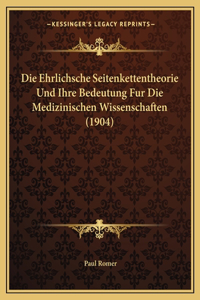 Ehrlichsche Seitenkettentheorie Und Ihre Bedeutung Fur Die Medizinischen Wissenschaften (1904)