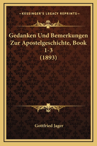 Gedanken Und Bemerkungen Zur Apostelgeschichte, Book 1-3 (1893)