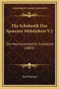 Die Scholastik Des Spateren Mittelalters V2