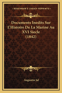 Documents Inedits Sur L'Histoire De La Marine Au XVI Siecle (1842)