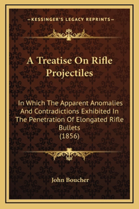 Treatise On Rifle Projectiles