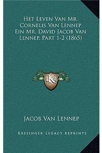 Het Leven Van Mr. Cornelis Van Lennep Ein Mr. David Jacob Van Lennep, Part 1-2 (1865)