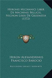 Heronis Mechanici Liber De Machinis Bellicis, Necnon Liber De Geodaesia (1572)