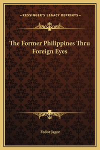 The Former Philippines Thru Foreign Eyes