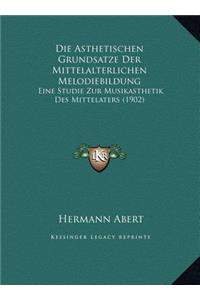 Die Asthetischen Grundsatze Der Mittelalterlichen Melodiebildung