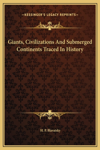 Giants, Civilizations And Submerged Continents Traced In History