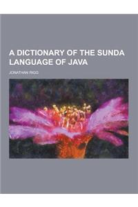 A Dictionary of the Sunda Language of Java