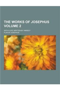 The Works of Josephus; With a Life Written by Himself Volume 2