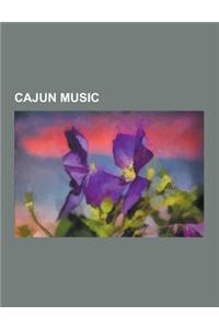 Cajun Music: Cajun Folk Songs, Cajun Musical Instruments, Cajun Musicians, Fiddle, Washboard, Triangle, Doug Kershaw, Cajun French